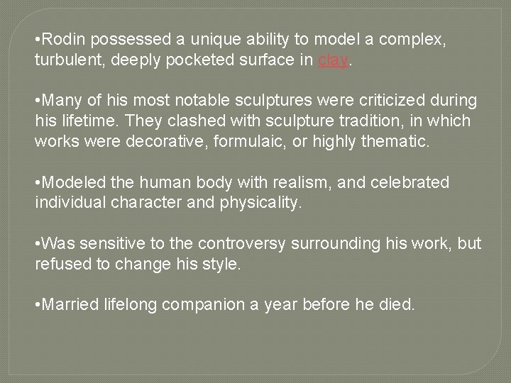  • Rodin possessed a unique ability to model a complex, turbulent, deeply pocketed