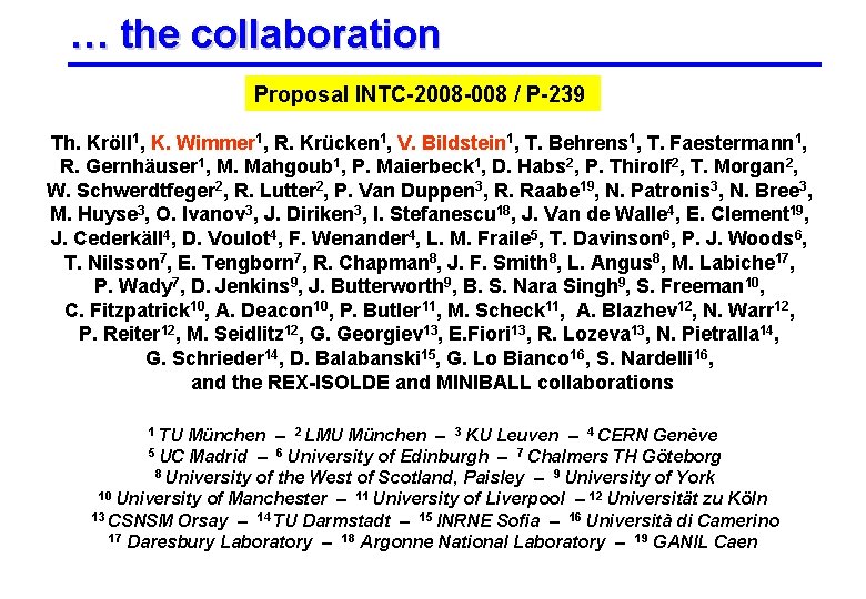 … the collaboration Proposal INTC-2008 -008 / P-239 Th. Kröll 1, K. Wimmer 1,