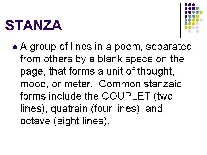 STANZA l A group of lines in a poem, separated from others by a