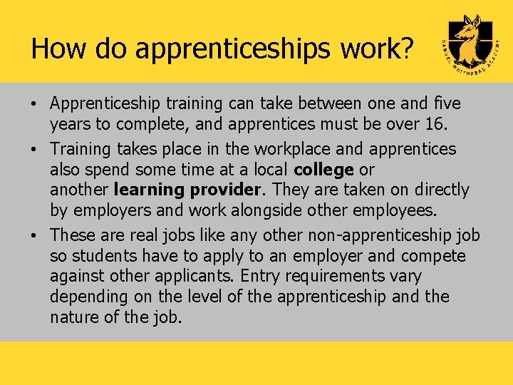 How do apprenticeships work? • Apprenticeship training can take between one and five years