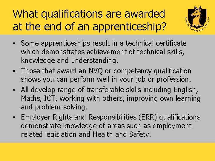 What qualifications are awarded at the end of an apprenticeship? • Some apprenticeships result