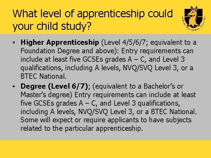 What level of apprenticeship could your child study? • Higher Apprenticeship (Level 4/5/6/7; equivalent