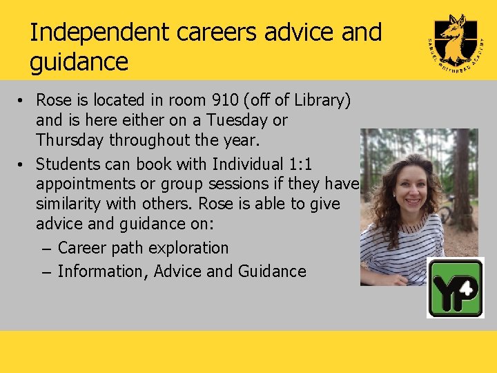 Independent careers advice and guidance • Rose is located in room 910 (off of