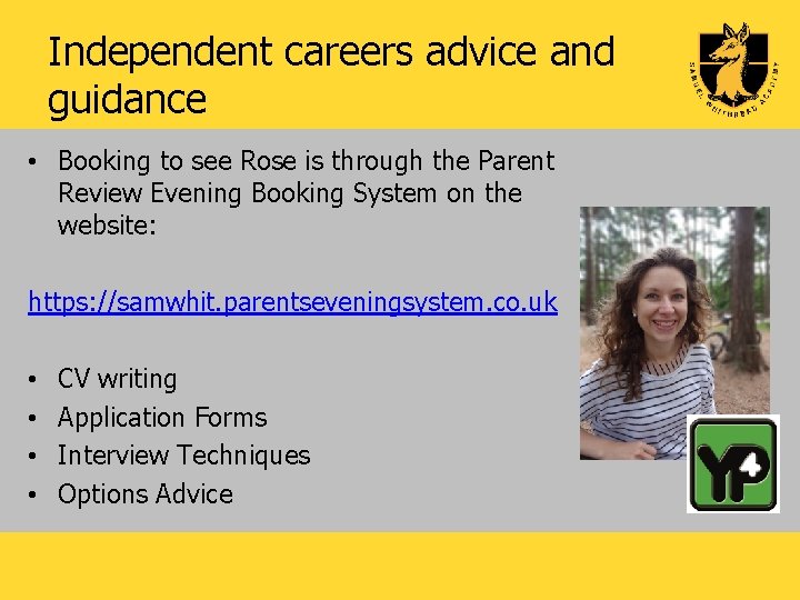 Independent careers advice and guidance • Booking to see Rose is through the Parent