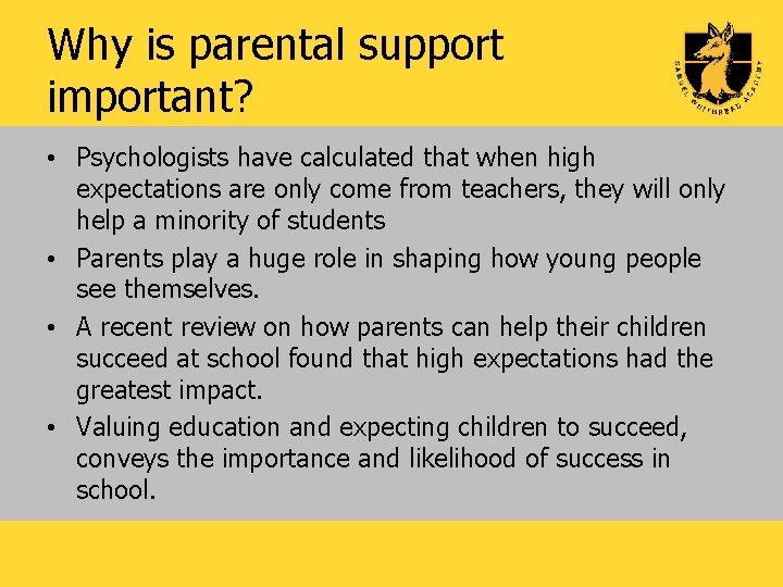 Why is parental support important? • Psychologists have calculated that when high expectations are