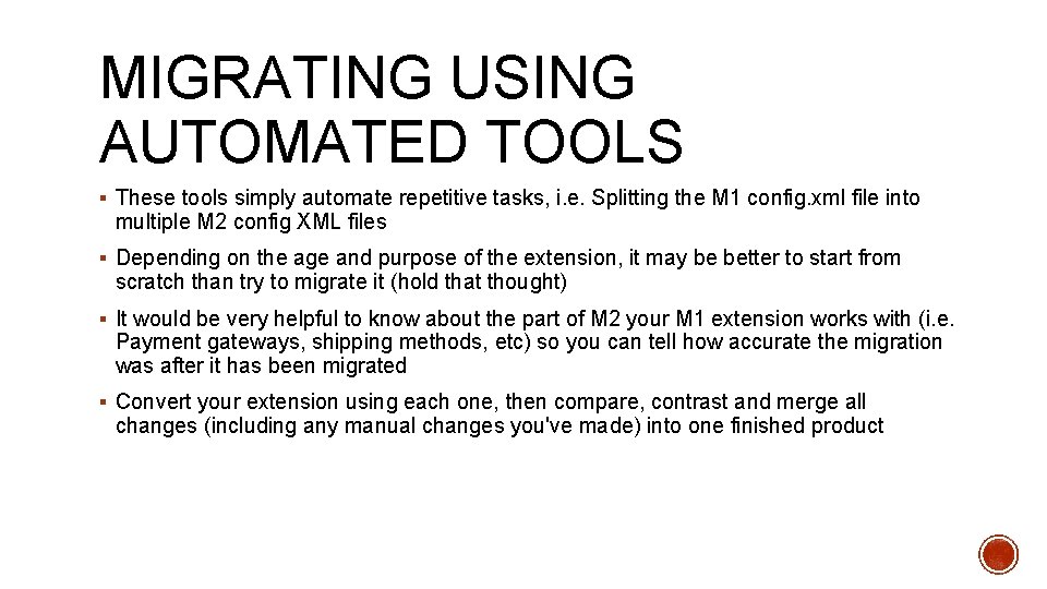 MIGRATING USING AUTOMATED TOOLS § These tools simply automate repetitive tasks, i. e. Splitting