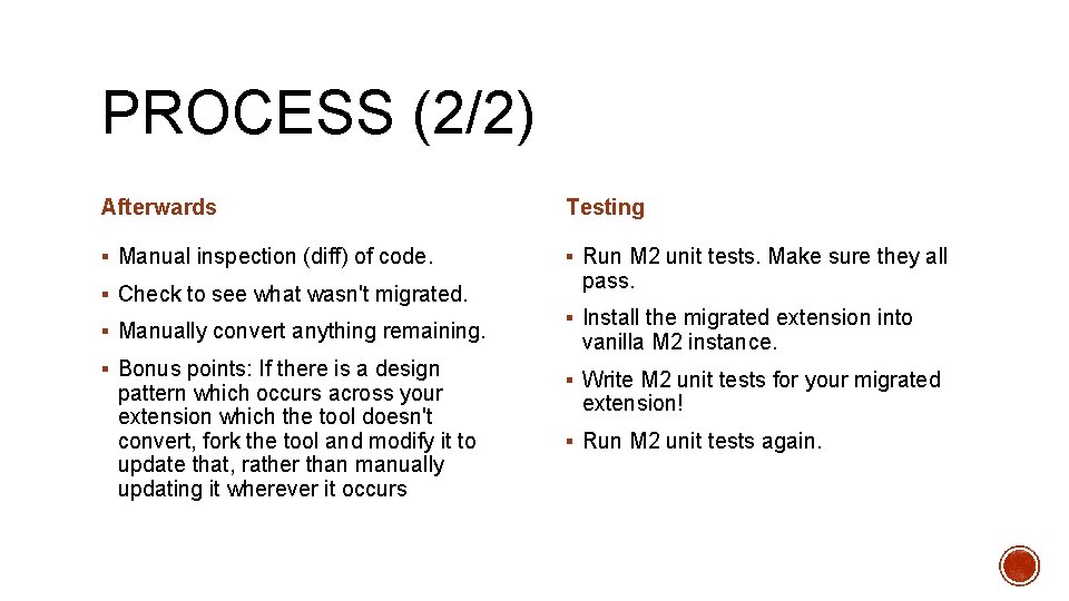 PROCESS (2/2) Afterwards Testing § Manual inspection (diff) of code. § Run M 2