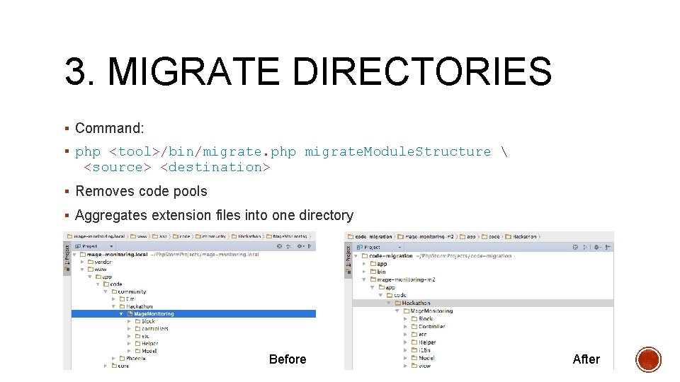 3. MIGRATE DIRECTORIES § Command: § php <tool>/bin/migrate. php migrate. Module. Structure  <source>