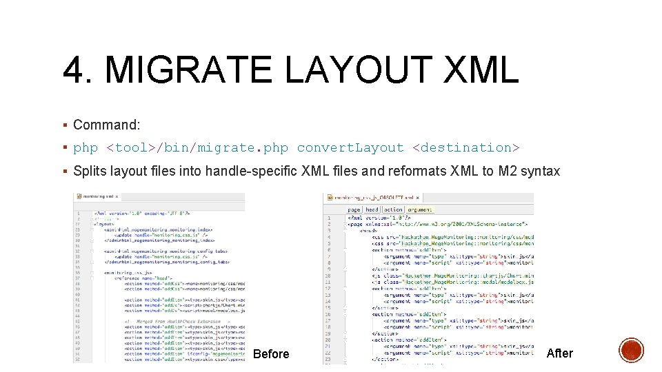 4. MIGRATE LAYOUT XML § Command: § php <tool>/bin/migrate. php convert. Layout <destination> §