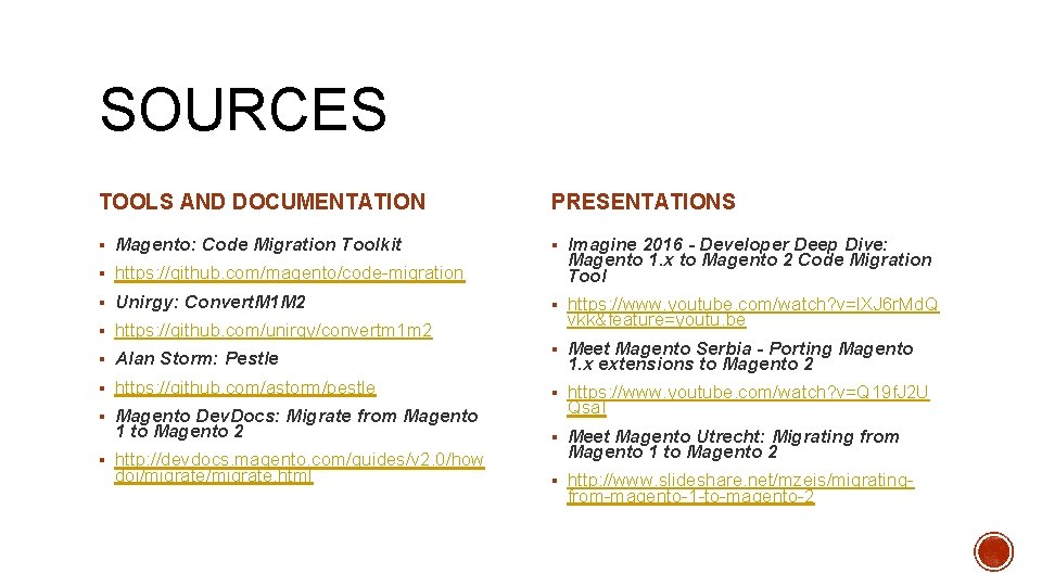 SOURCES TOOLS AND DOCUMENTATION PRESENTATIONS § Magento: Code Migration Toolkit § Imagine 2016 -