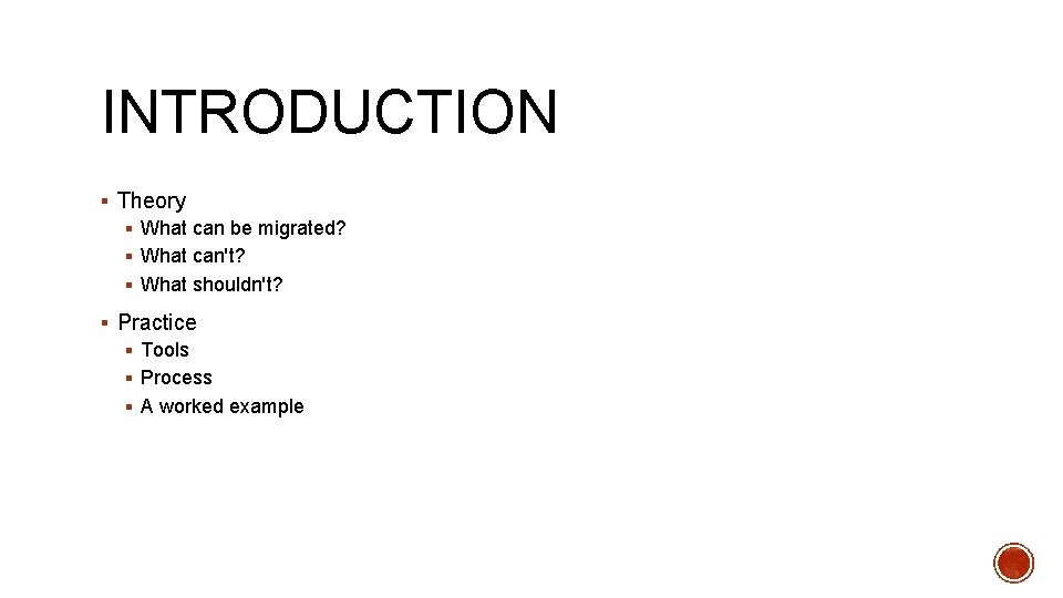 INTRODUCTION § Theory § What can be migrated? § What can't? § What shouldn't?