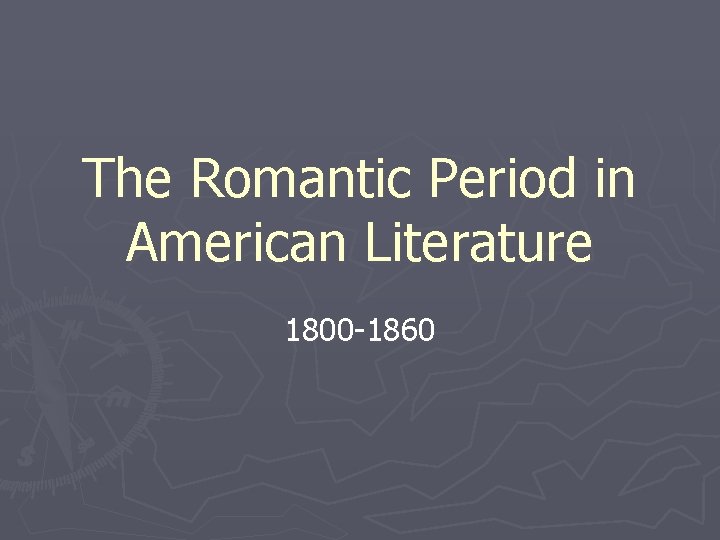 The Romantic Period in American Literature 1800 -1860 