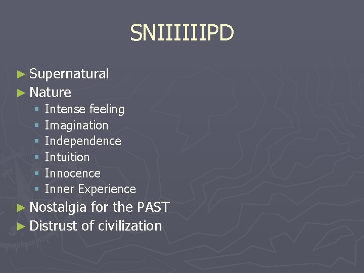 SNIIIIIIPD ► Supernatural ► Nature § Intense feeling § Imagination § Independence § Intuition