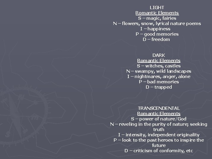 LIGHT Romantic Elements S – magic, fairies N – flowers, snow, lyrical nature poems