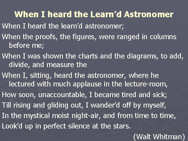 When I heard the Learn’d Astronomer When I heard the learn’d astronomer; When the