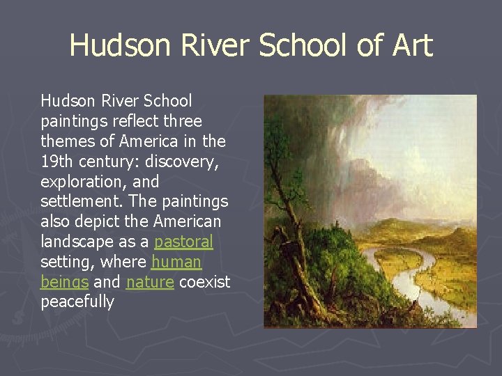 Hudson River School of Art Hudson River School paintings reflect three themes of America