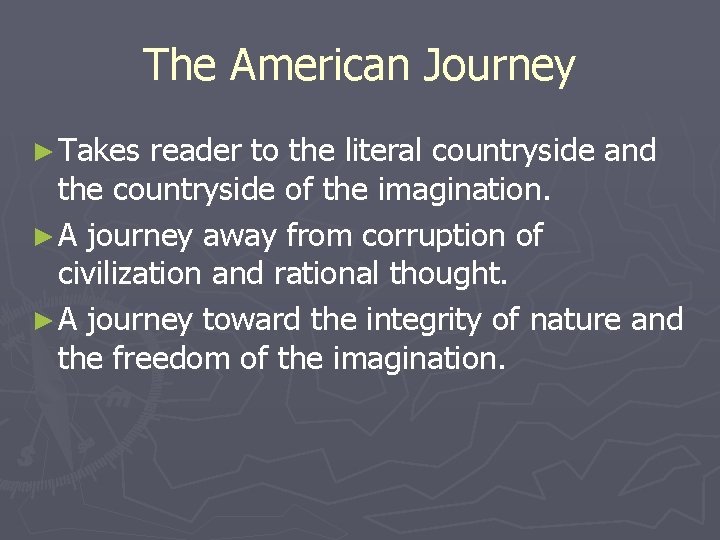 The American Journey ► Takes reader to the literal countryside and the countryside of