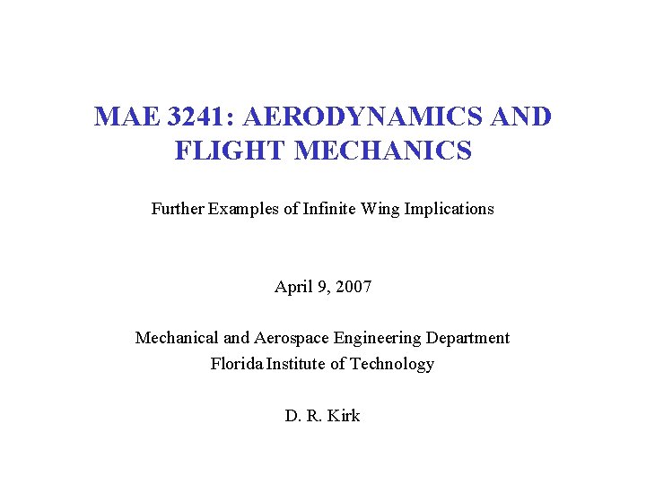 MAE 3241: AERODYNAMICS AND FLIGHT MECHANICS Further Examples of Infinite Wing Implications April 9,