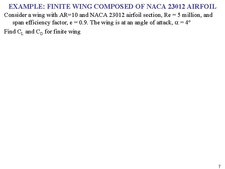 EXAMPLE: FINITE WING COMPOSED OF NACA 23012 AIRFOIL Consider a wing with AR=10 and