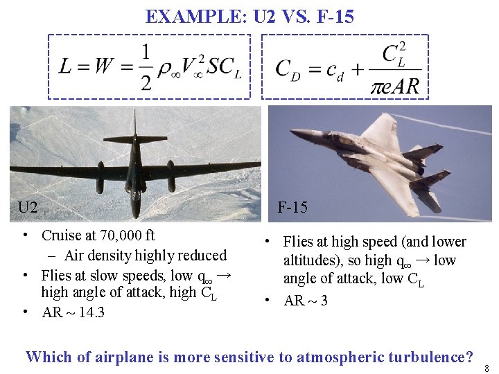 EXAMPLE: U 2 VS. F-15 U 2 • Cruise at 70, 000 ft –