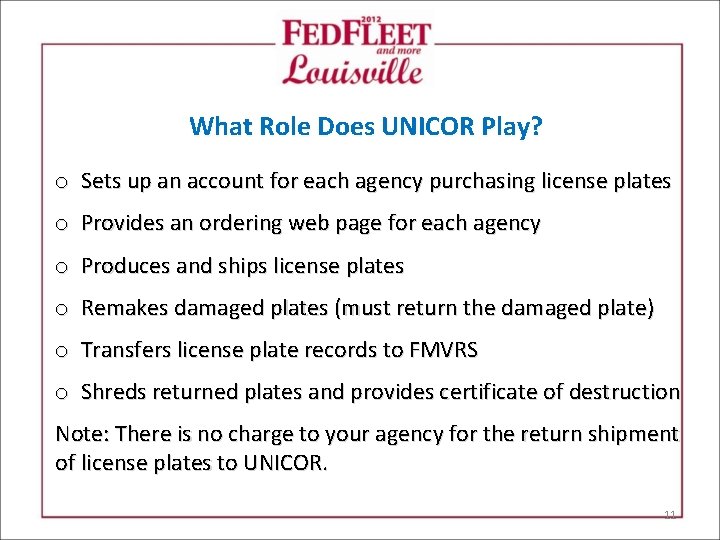 What Role Does UNICOR Play? o Sets up an account for each agency purchasing