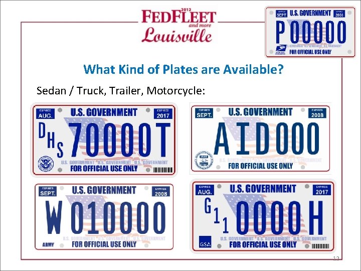 What Kind of Plates are Available? Sedan / Truck, Trailer, Motorcycle: 12 