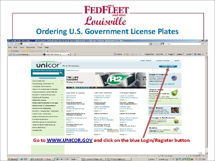 Ordering U. S. Government License Plates Go to WWW. UNICOR. GOV and click on