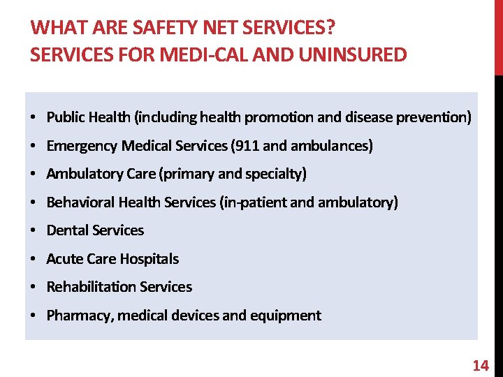 WHAT ARE SAFETY NET SERVICES? SERVICES FOR MEDI-CAL AND UNINSURED • Public Health (including