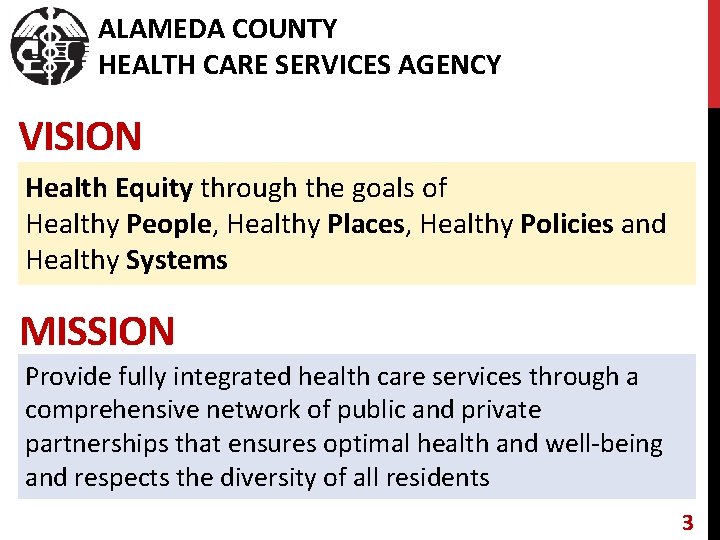 ALAMEDA COUNTY HEALTH CARE SERVICES AGENCY VISION Health Equity through the goals of Healthy
