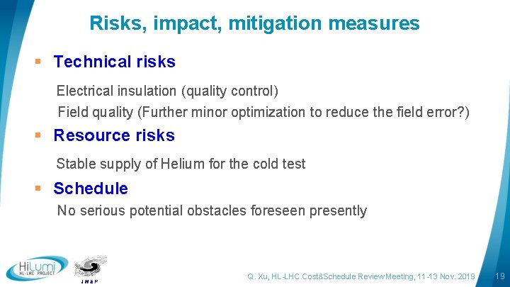 Risks, impact, mitigation measures § Technical risks Electrical insulation (quality control) Field quality (Further