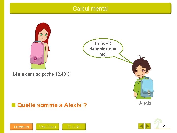 Calcul mental Tu as 6 € de moins que moi Léa a dans sa