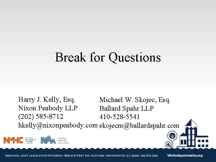 Break for Questions Harry J. Kelly, Esq. Michael W. Skojec, Esq. Nixon Peabody LLP