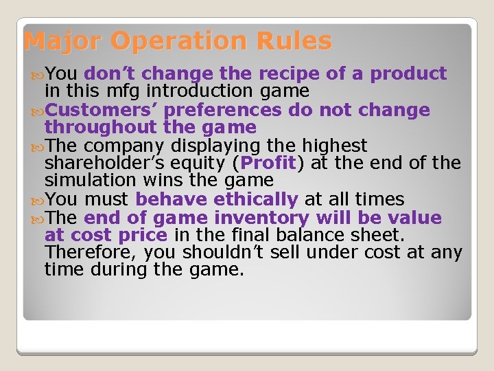 Major Operation Rules You don’t change the recipe of a product in this mfg