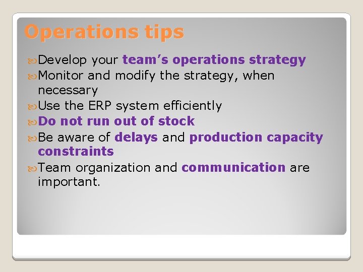 Operations tips Develop your team’s operations strategy Monitor and modify the strategy, when necessary