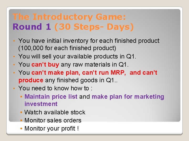 The Introductory Game: Round 1 (30 Steps- Days) • • • You have initial