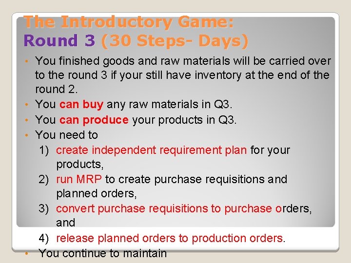 The Introductory Game: Round 3 (30 Steps- Days) • • • You finished goods