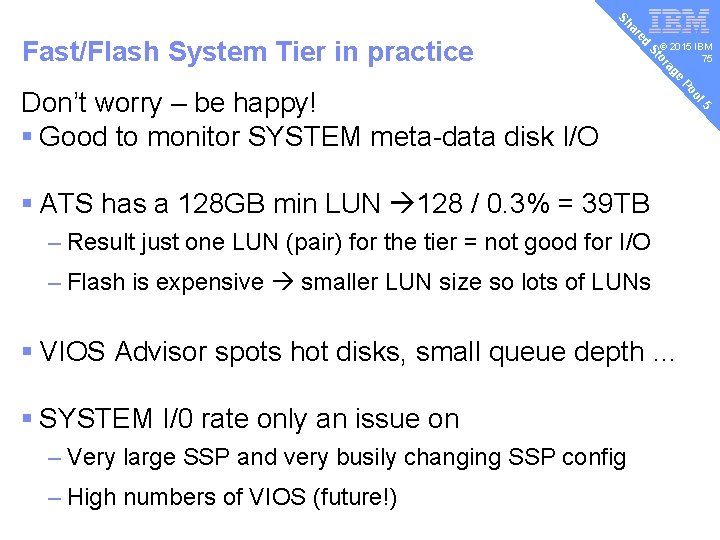 v ed ar Sh © 2015 IBM 75 e ag or St Fast/Flash System