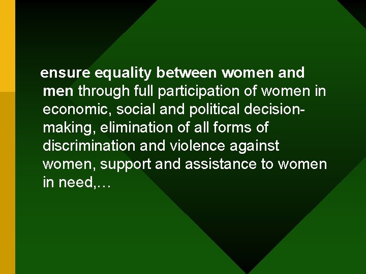 ensure equality between women and men through full participation of women in economic, social
