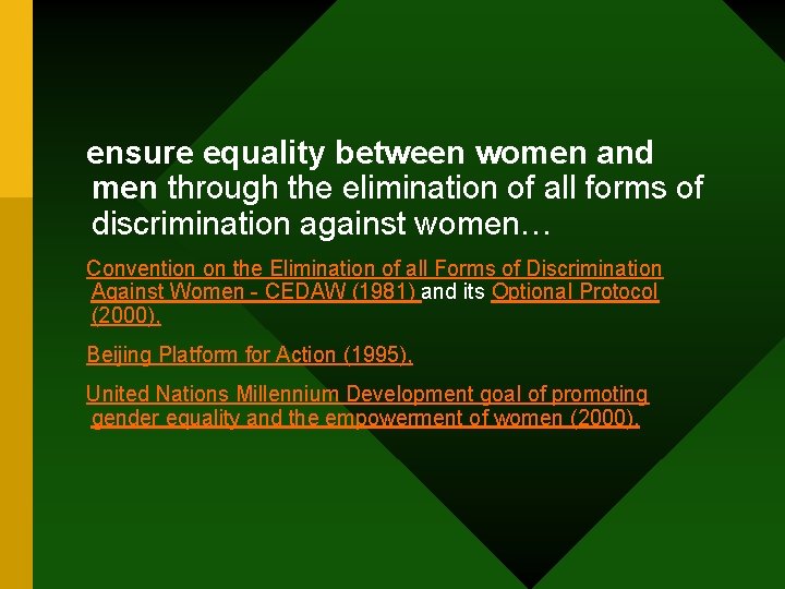 ensure equality between women and men through the elimination of all forms of discrimination