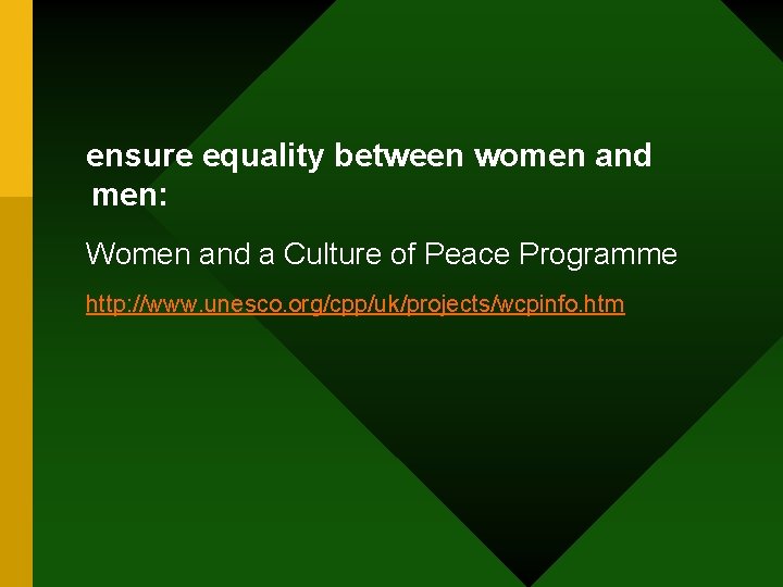 ensure equality between women and men: Women and a Culture of Peace Programme http: