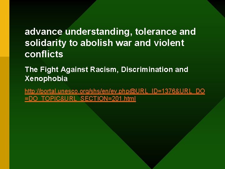 advance understanding, tolerance and solidarity to abolish war and violent conflicts The Fight Against