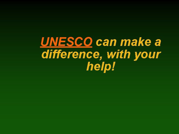 UNESCO can make a difference, with your help! 