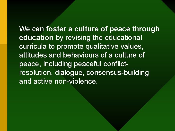 We can foster a culture of peace through education by revising the educational curricula