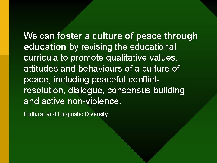 We can foster a culture of peace through education by revising the educational curricula