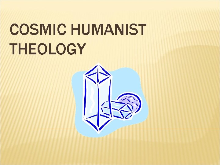 COSMIC HUMANIST THEOLOGY 