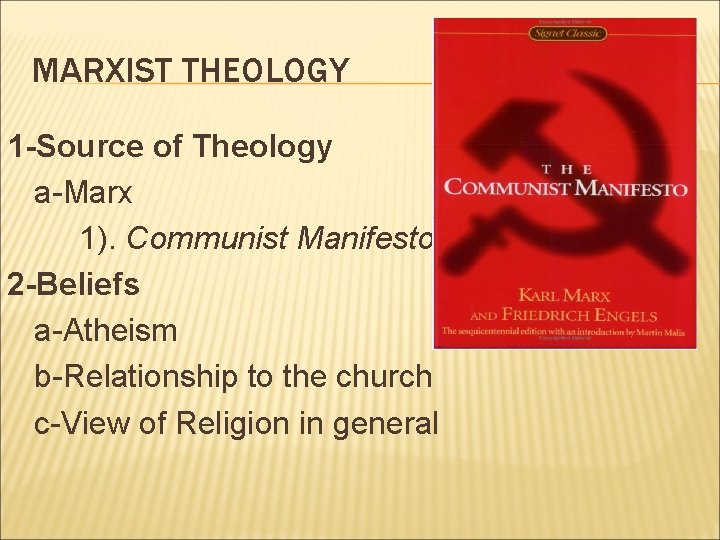 MARXIST THEOLOGY 1 -Source of Theology a-Marx 1). Communist Manifesto 2 -Beliefs a-Atheism b-Relationship