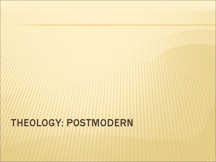 THEOLOGY: POSTMODERN 