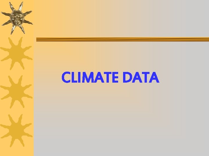 CLIMATE DATA CLIMATE DATA