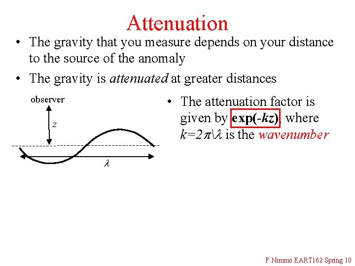 Attenuation • The gravity that you measure depends on your distance to the source