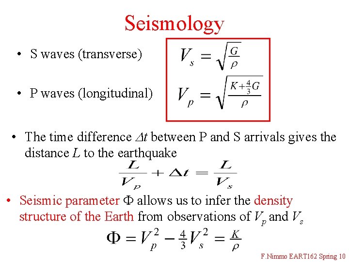 Seismology • S waves (transverse) • P waves (longitudinal) • The time difference Dt